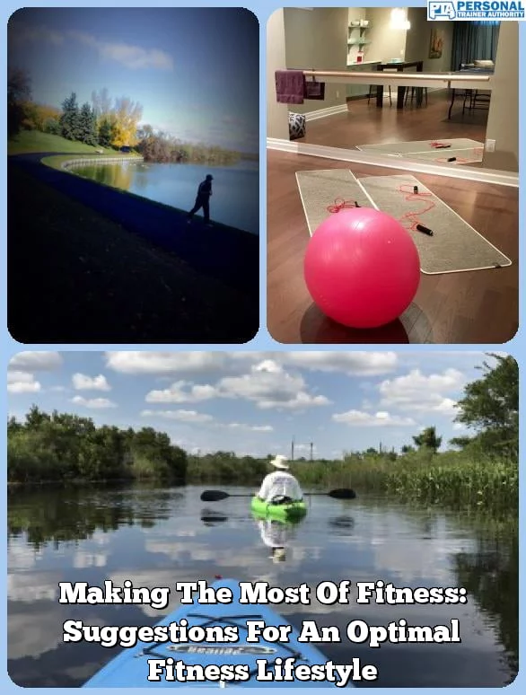 Making The Most Of Fitness: Suggestions For An Optimal Fitness Lifestyle